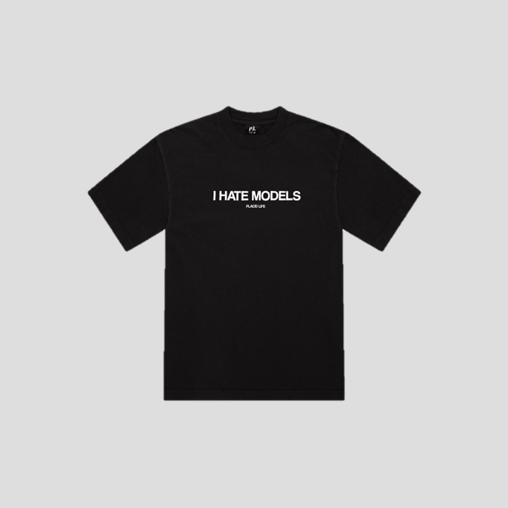 I HATE MODELS T-SHIRT